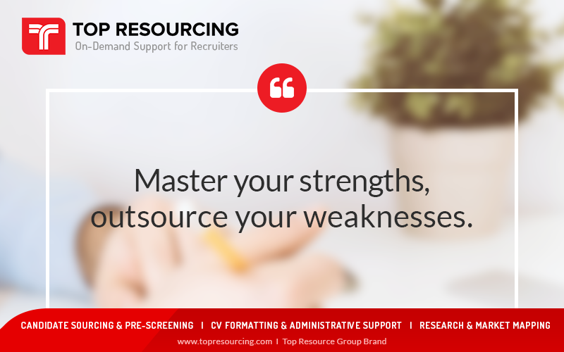 Master Your Strengths, Outsource your weaknesses.