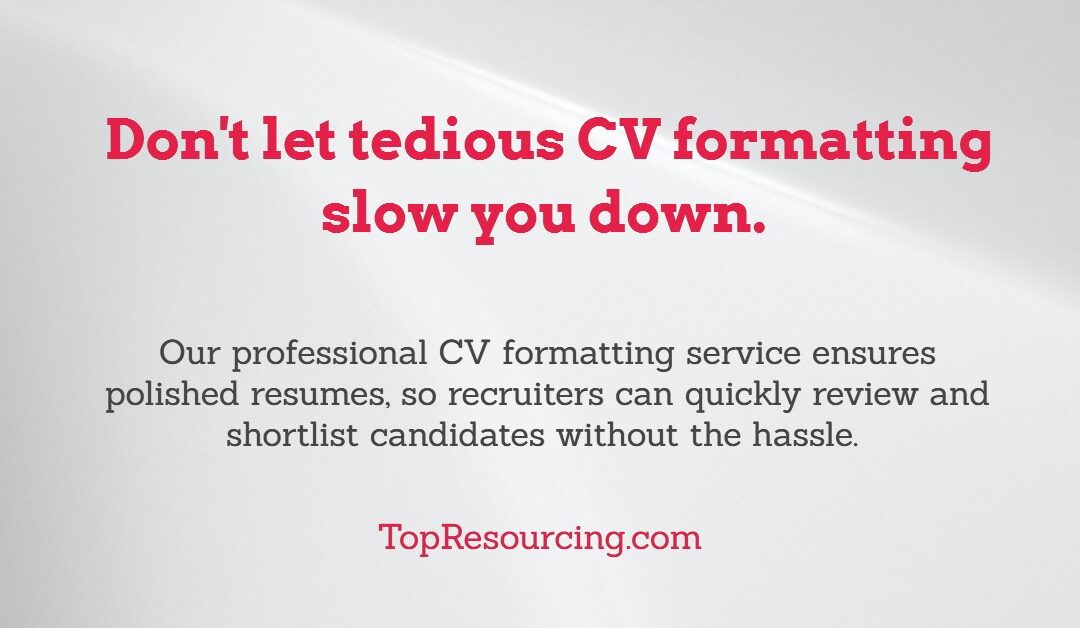 Don’t let tedious CV formatting slow you down.
