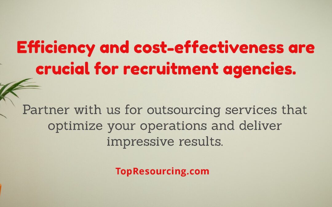 Efficiency and cost-effectiveness are crucial for recruitment agencies.